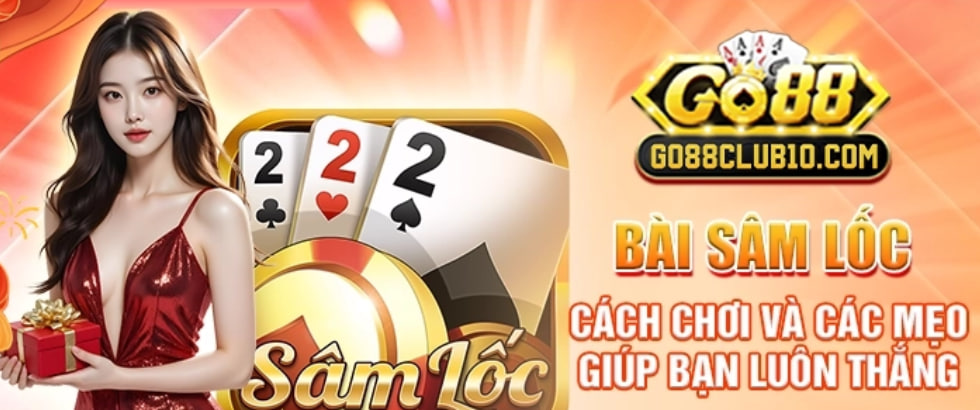 Cách Chơi Bài Sâm Lốc Luôn Thắng (Mẹo Đơn Giản Cho Người Mới)